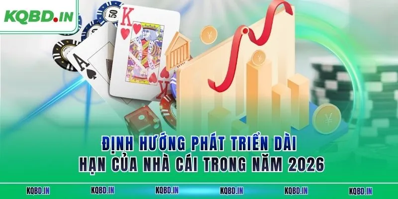 Định hướng phát triển dài hạn của nhà cái trong năm 2026
