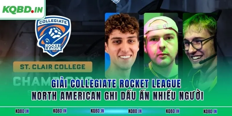Giải Collegiate Rocket League North American ghi dấu ấn nhiều người