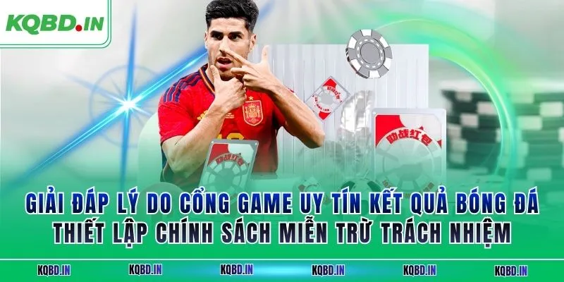 Giải đáp lý do cổng game uy tín kết quả bóng đá thiết lập chính sách miễn trừ trách nhiệm