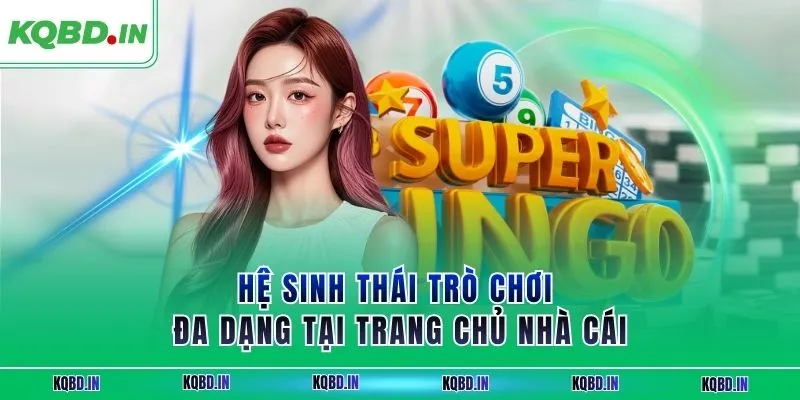 Hệ sinh thái trò chơi đa dạng tại trang chủ nhà cái